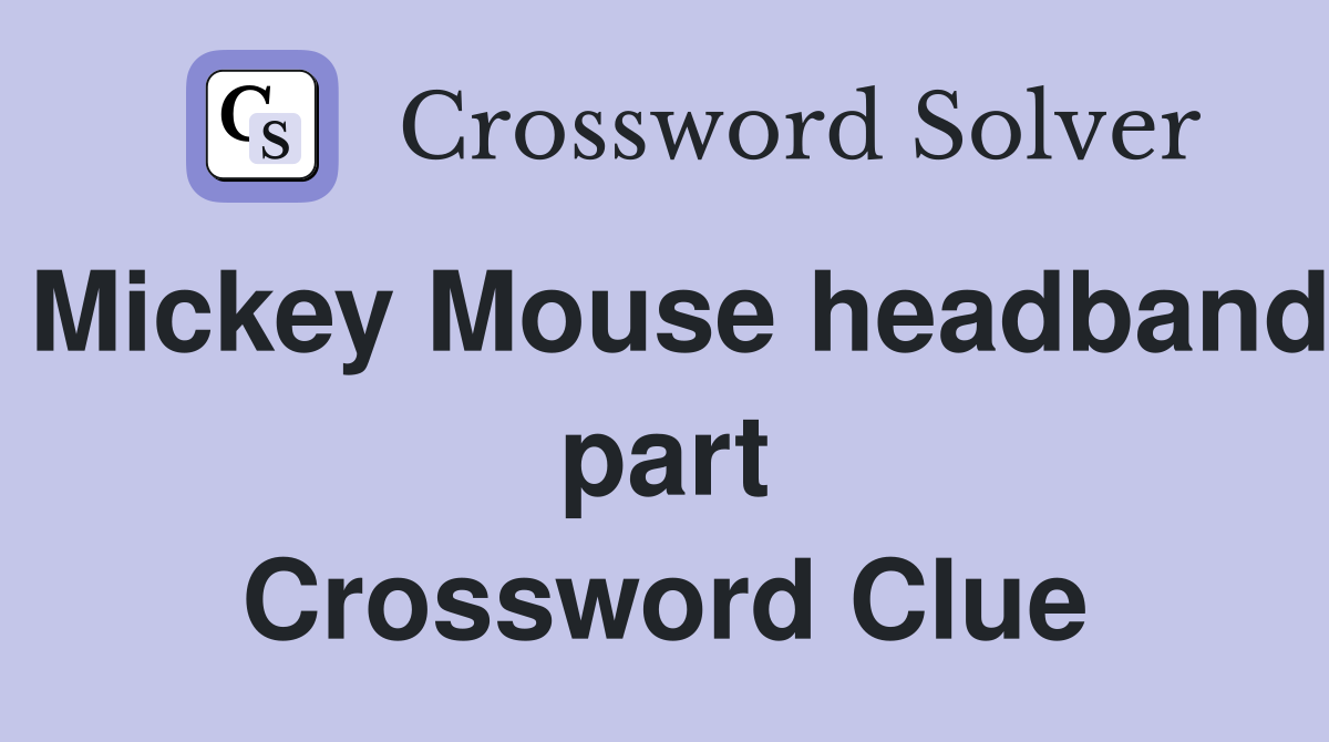 Mickey Mouse headband part Crossword Clue