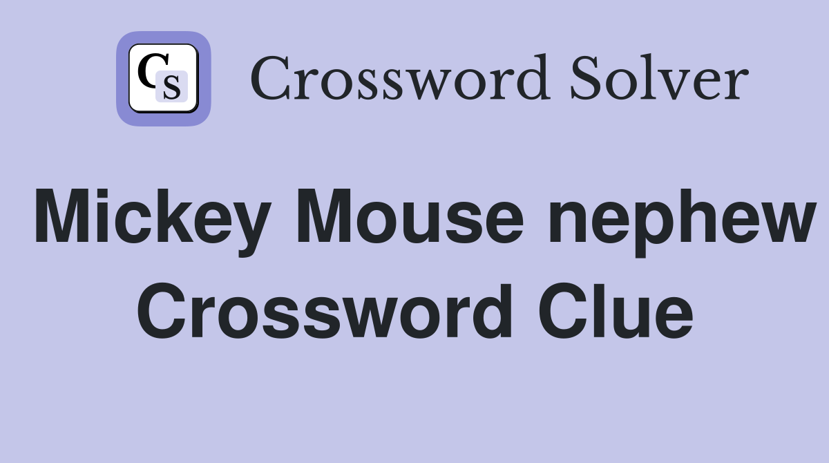 Mickey Mouse nephew Crossword Clue