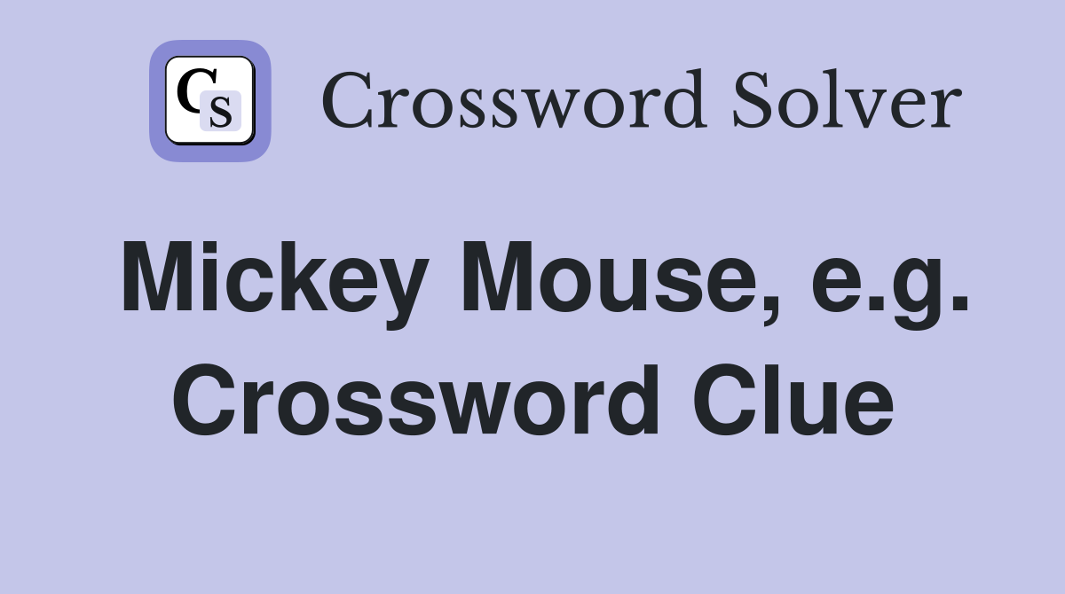 Mickey Mouse, e.g. Crossword Clue