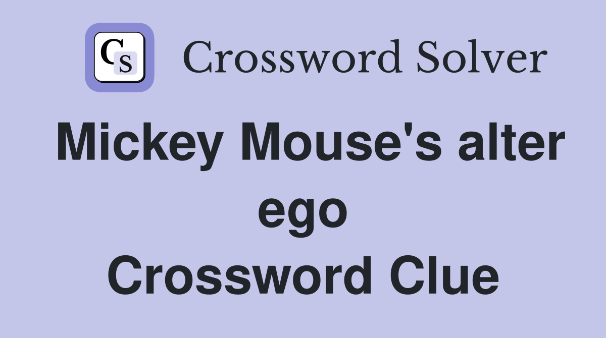 Mickey Mouse's alter ego Crossword Clue