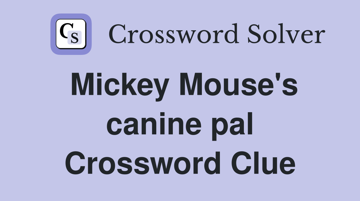 Mickey Mouse's canine pal Crossword Clue