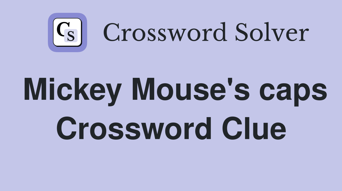 Mickey Mouse's caps Crossword Clue