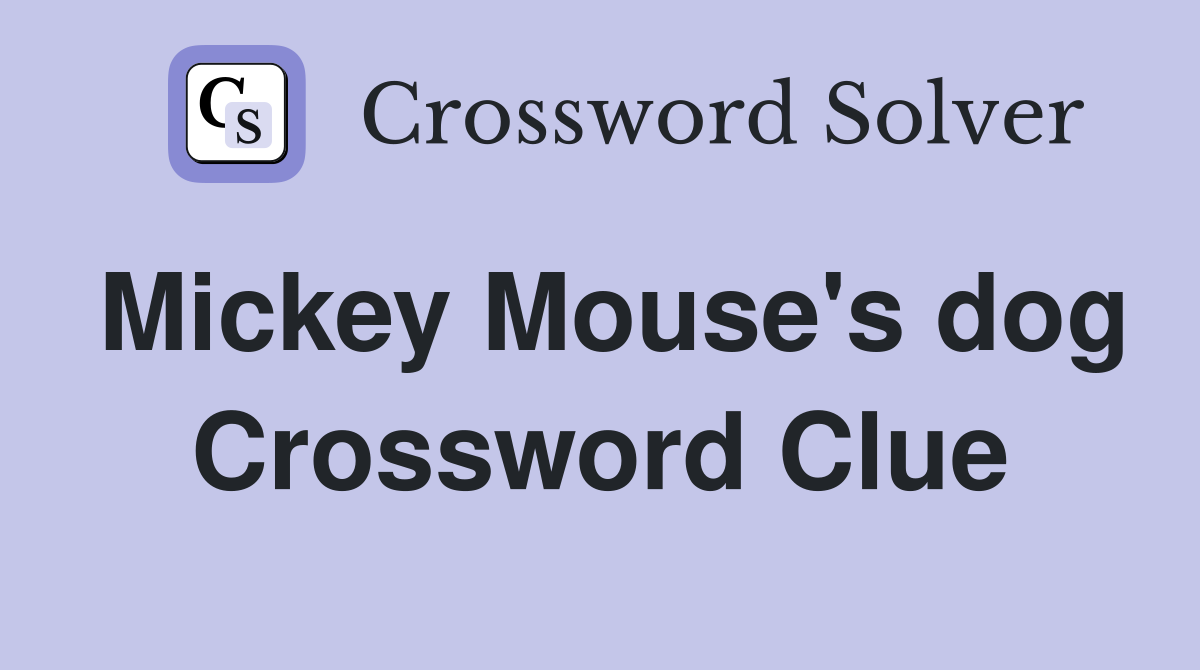 Mickey Mouse's dog Crossword Clue