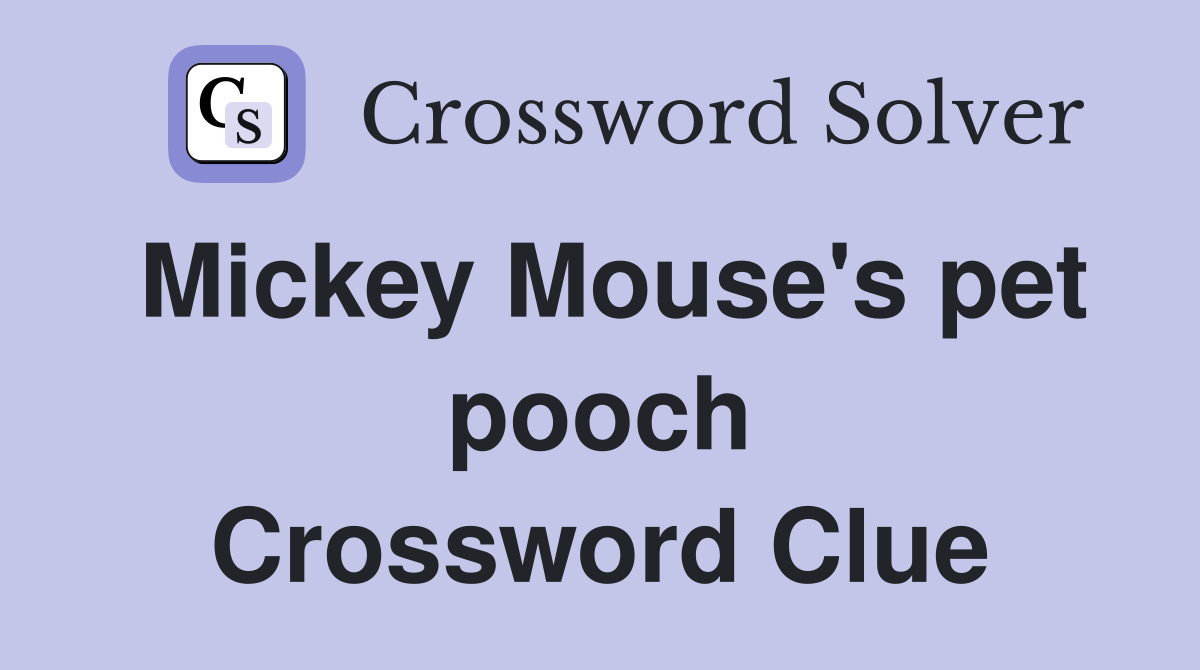 Mickey Mouse's pet pooch Crossword Clue