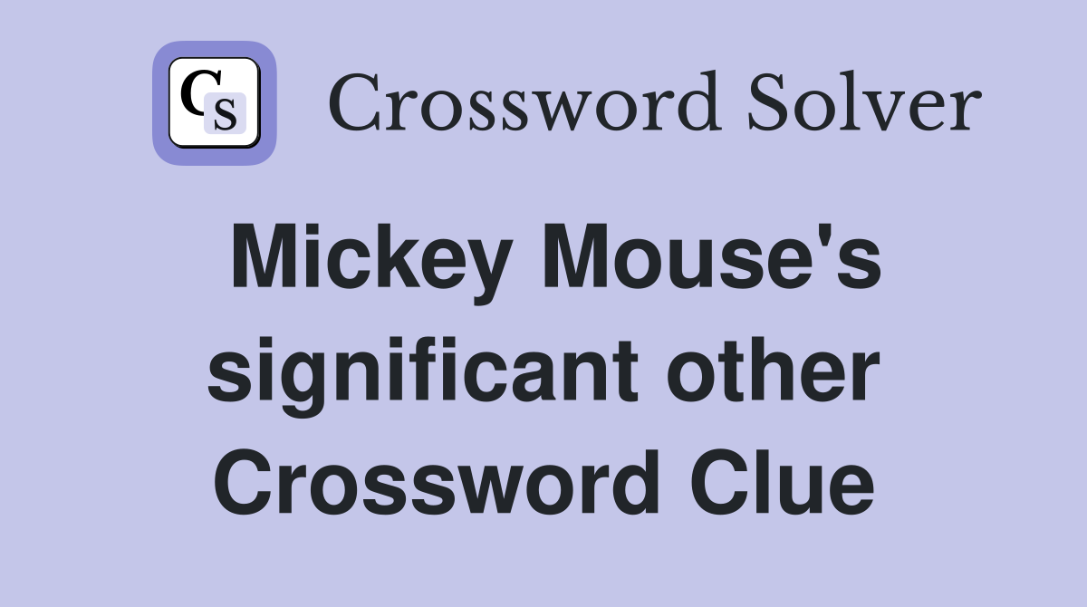Mickey Mouse's significant other Crossword Clue
