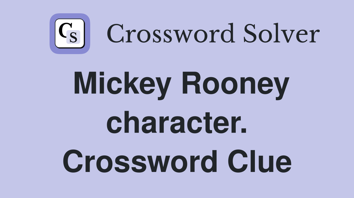 Mickey Rooney character. Crossword Clue