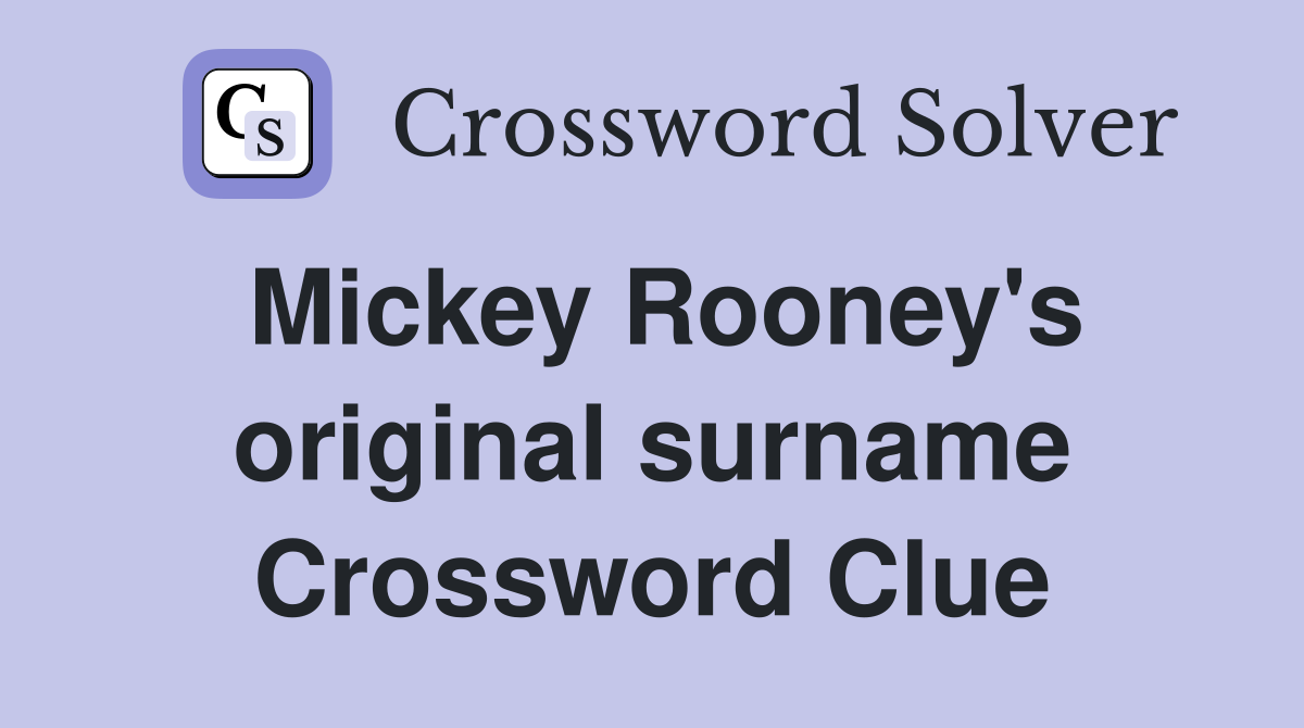 Mickey Rooney's original surname Crossword Clue