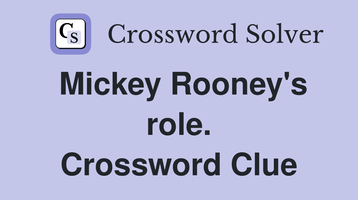 Mickey Rooney's role. Crossword Clue
