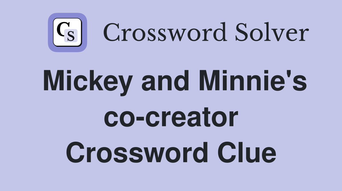 Mickey and Minnie's co-creator Crossword Clue