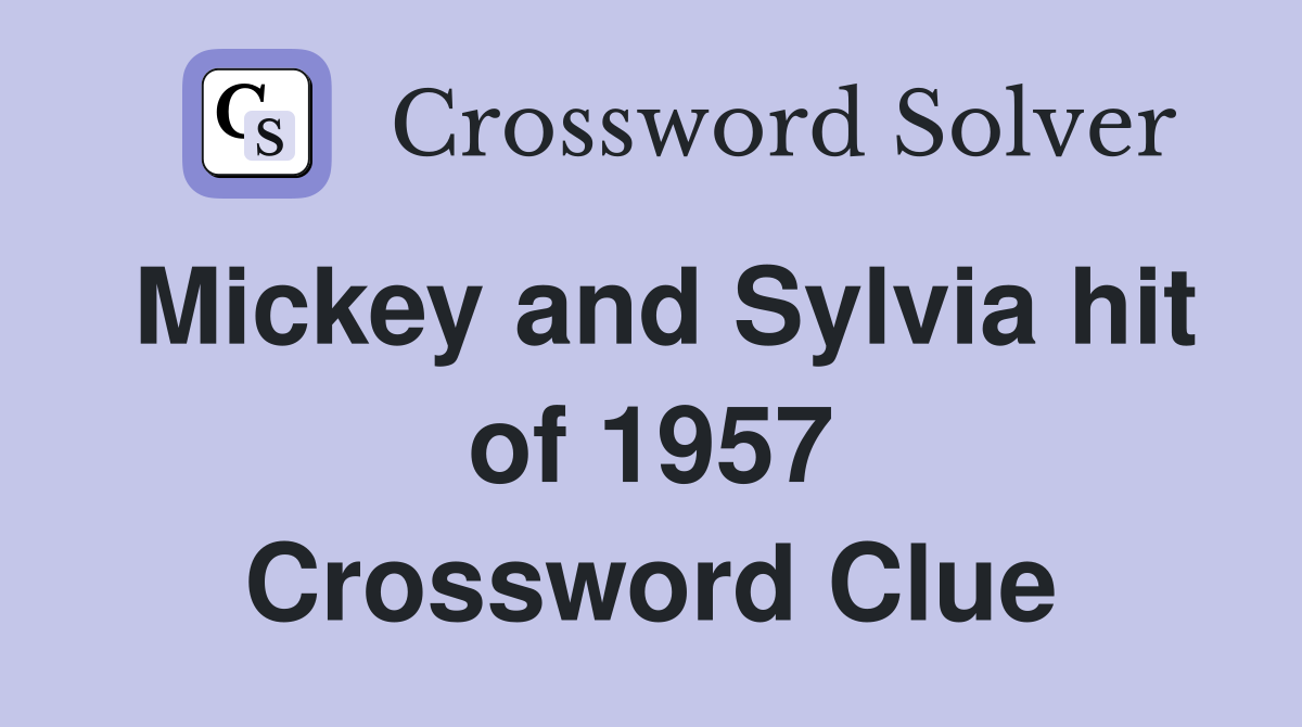 Mickey and Sylvia hit of 1957 Crossword Clue
