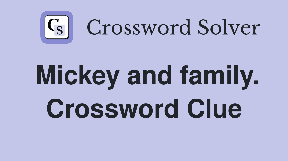 Mickey and family. Crossword Clue