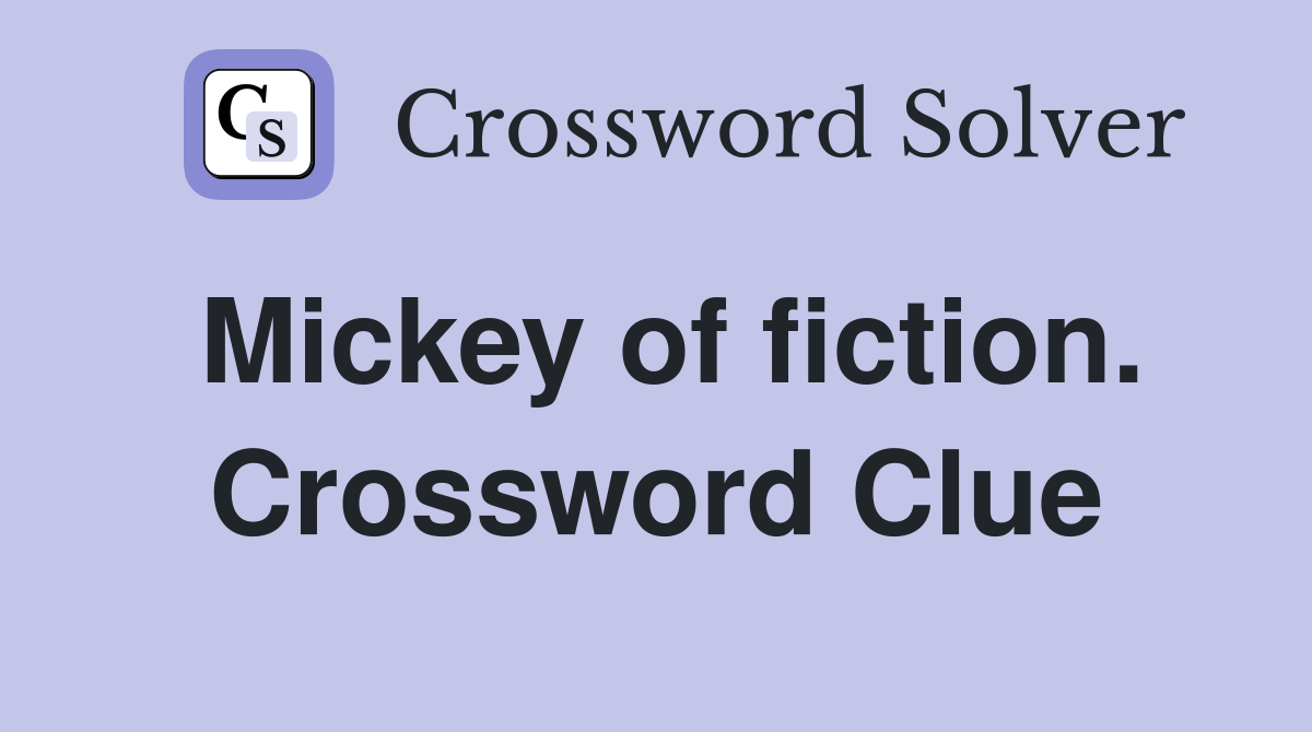 Mickey of fiction. Crossword Clue