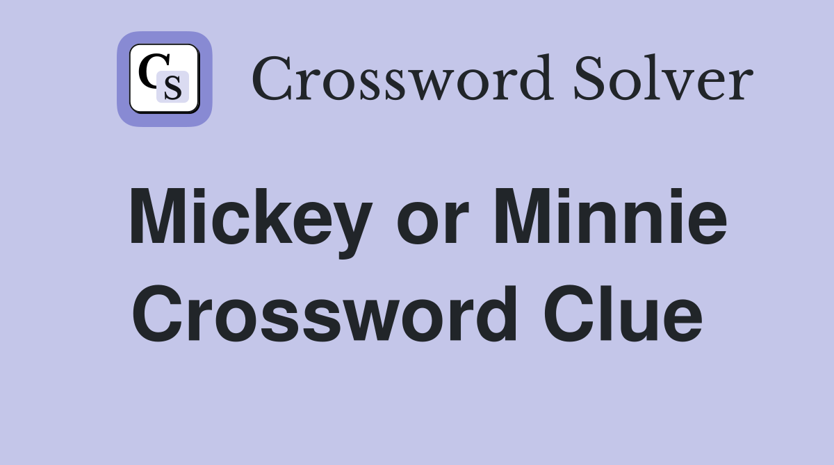 Mickey or Minnie Crossword Clue
