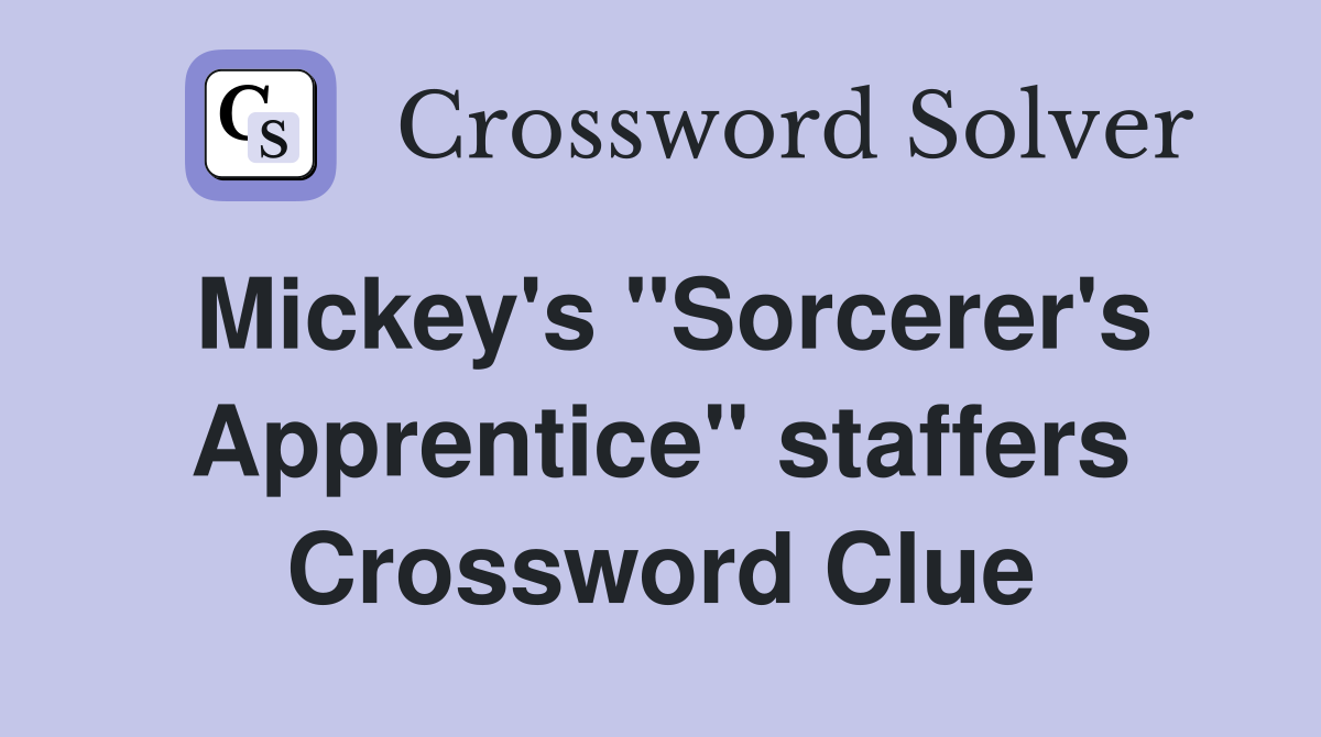 Mickey's "Sorcerer's Apprentice" staffers Crossword Clue