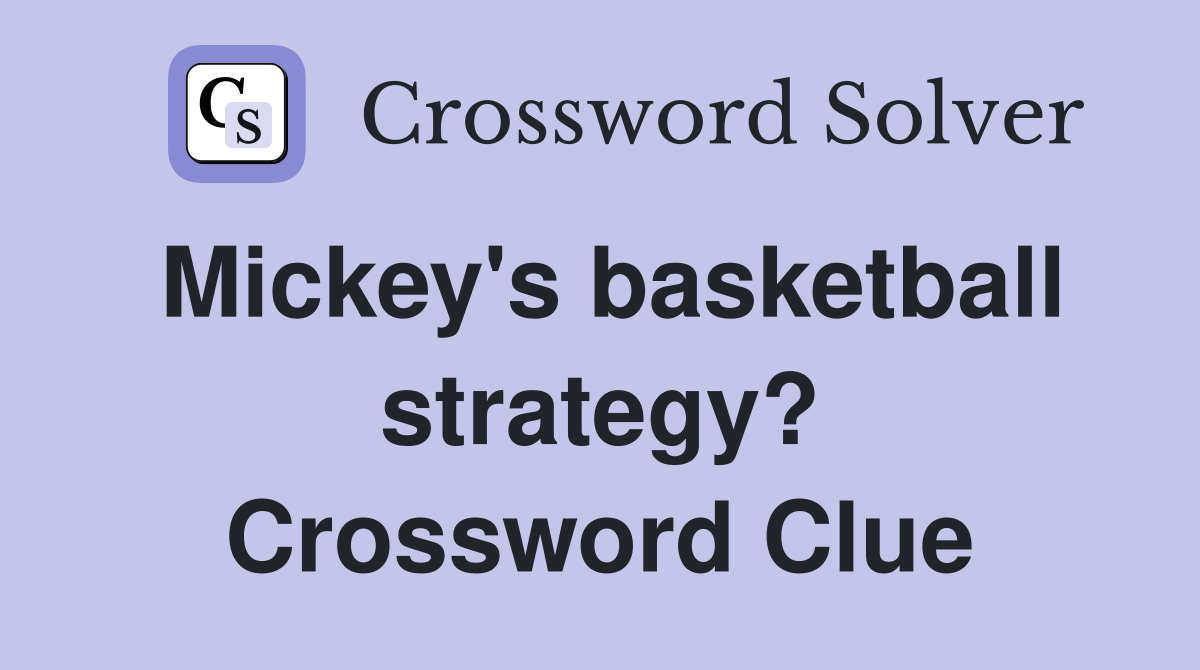 Mickey's basketball strategy? Crossword Clue