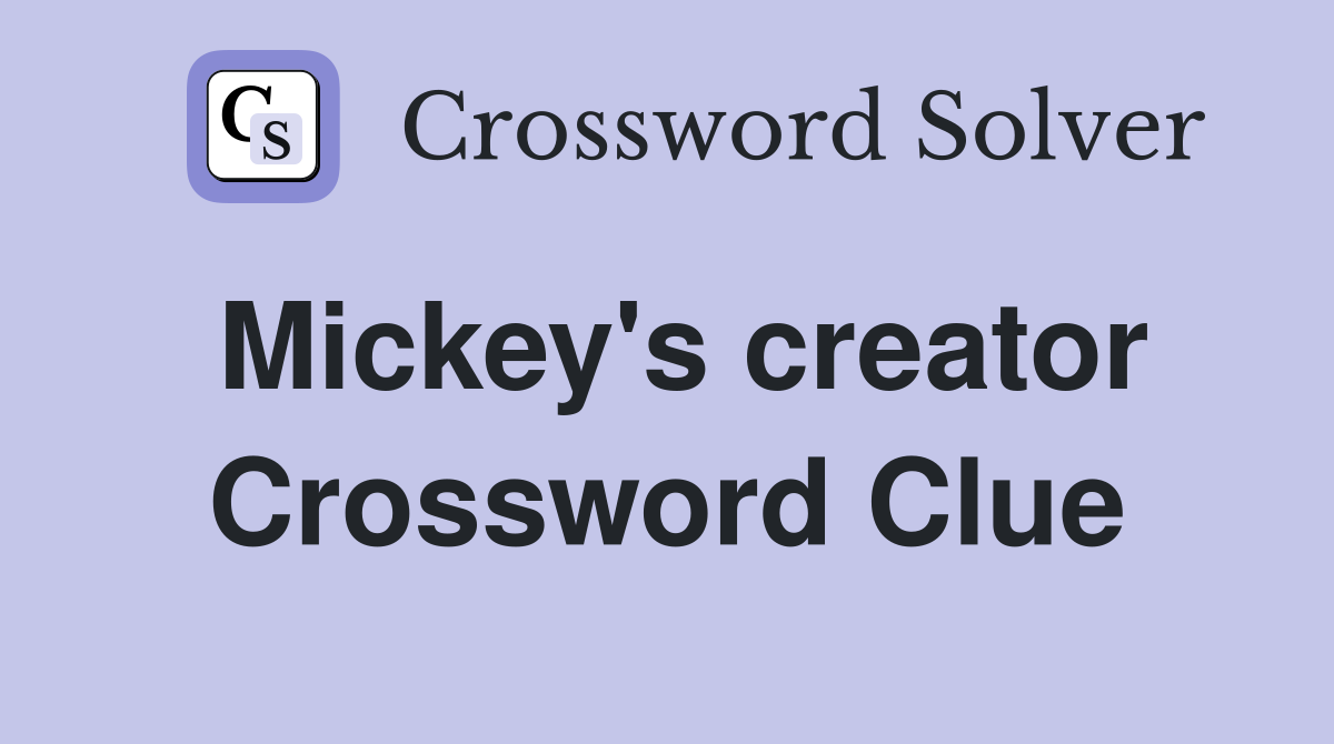 Mickey's creator Crossword Clue