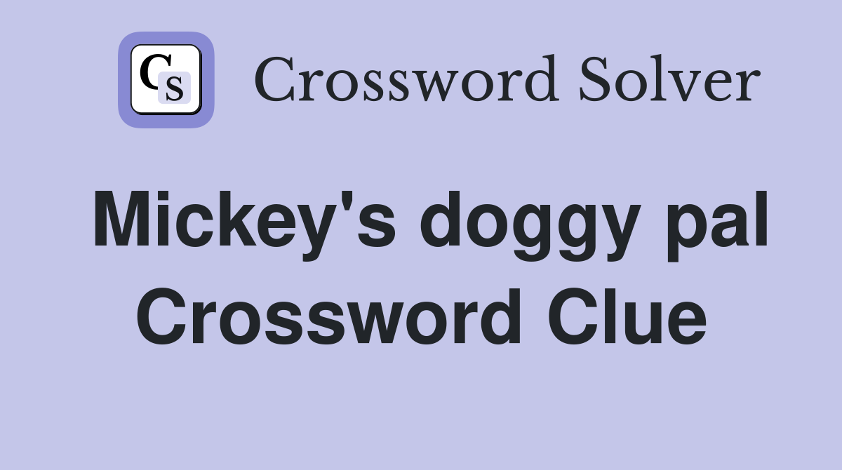 Mickey's doggy pal Crossword Clue