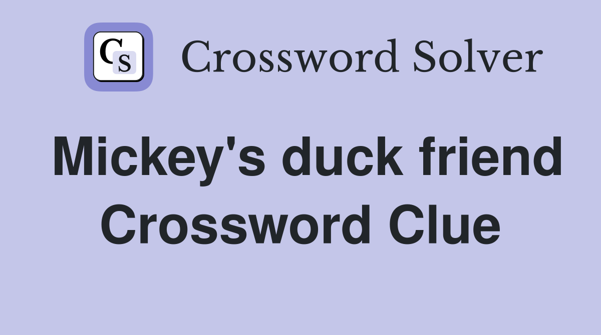 Mickey's duck friend Crossword Clue