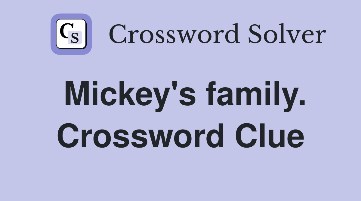 Mickey's family. Crossword Clue