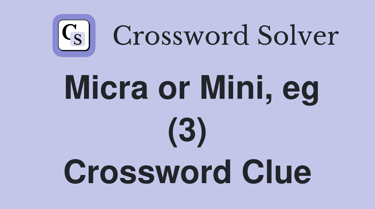 Micra or Mini, eg (3) Crossword Clue