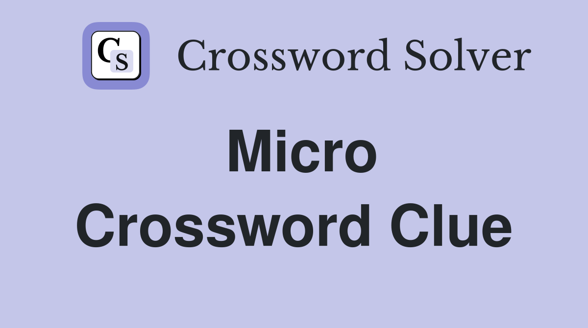 Micro Crossword Clue