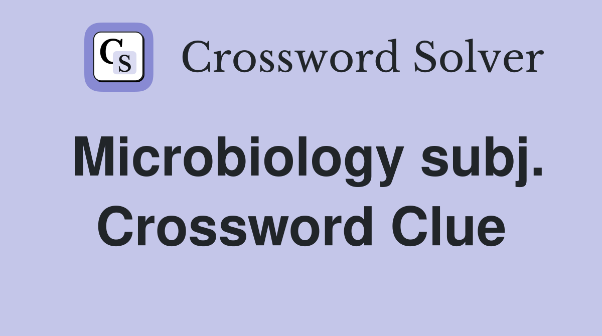 Microbiology subj. Crossword Clue