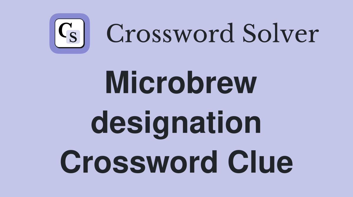 Microbrew designation Crossword Clue
