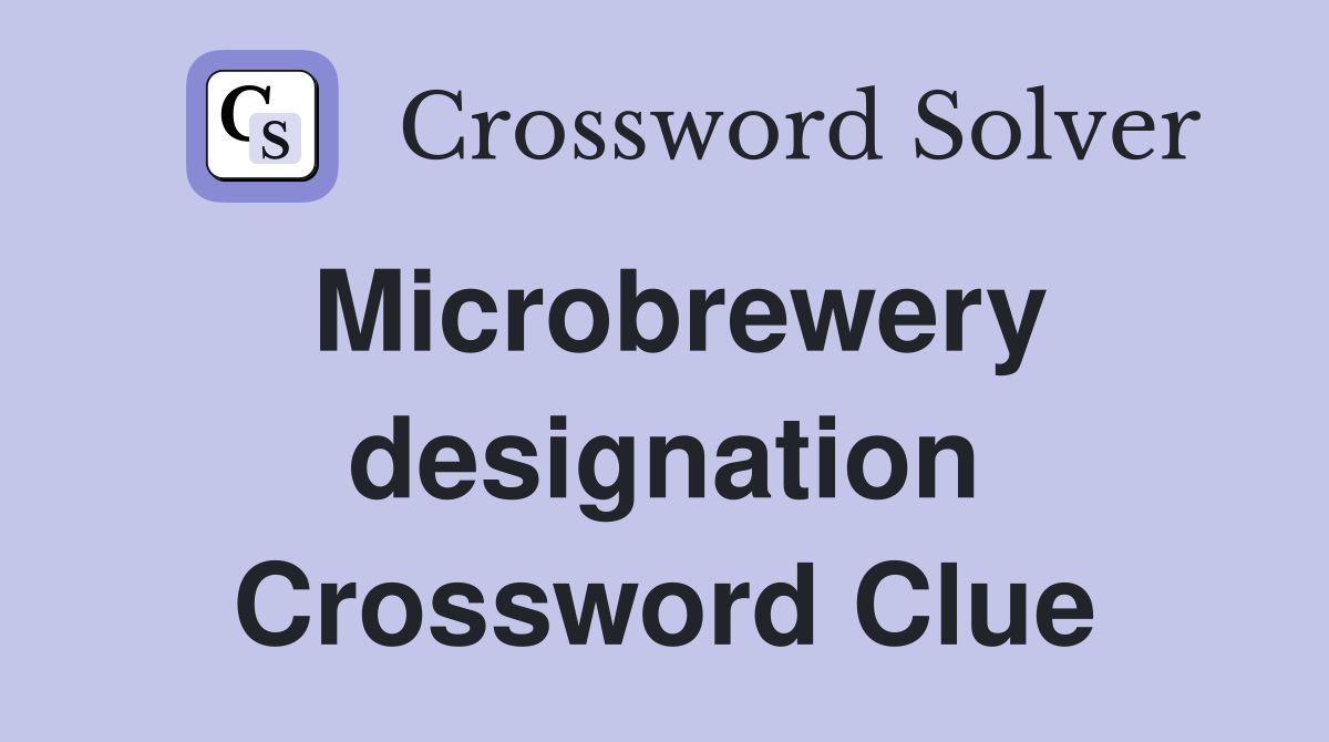 Microbrewery designation Crossword Clue
