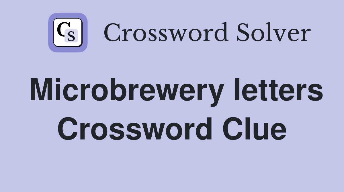 Microbrewery letters Crossword Clue