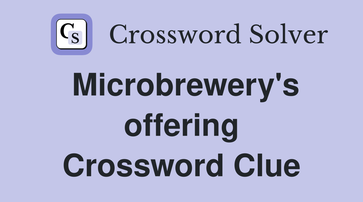 Microbrewery's offering Crossword Clue