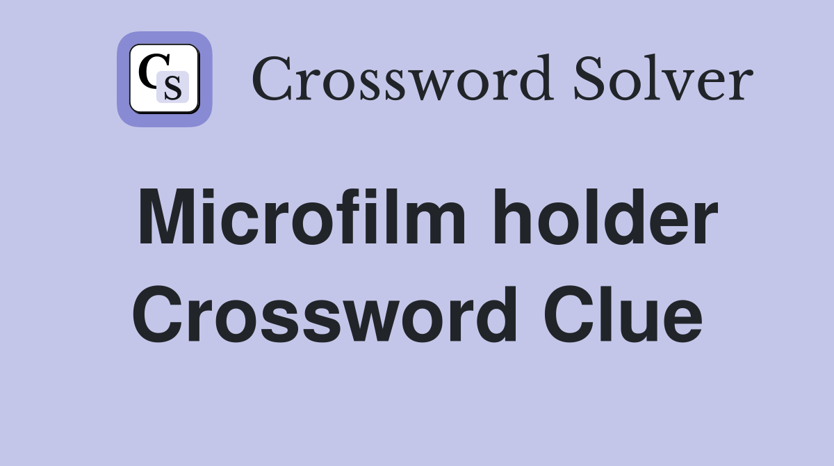 Microfilm holder Crossword Clue