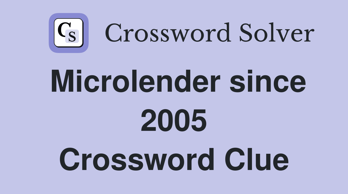 Microlender since 2005 Crossword Clue