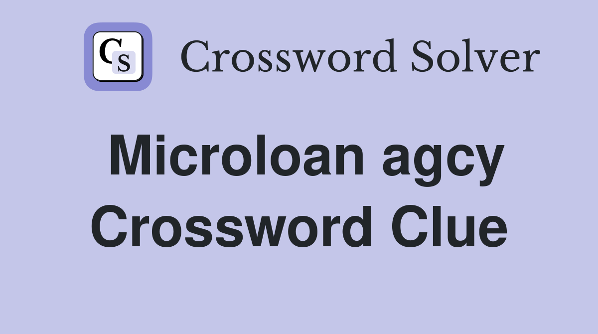Microloan agcy Crossword Clue
