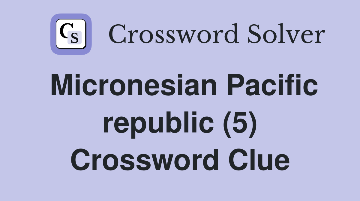 Micronesian Pacific republic (5) Crossword Clue