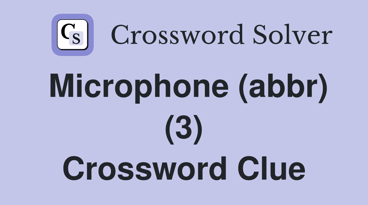 Microphone (abbr) (3) Crossword Clue