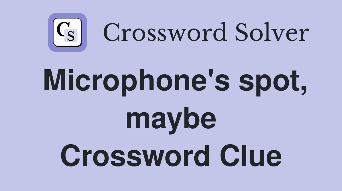 Microphone's spot, maybe Crossword Clue