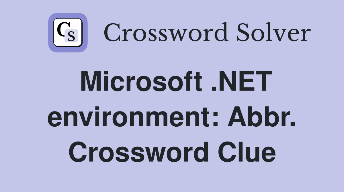 Microsoft .NET environment: Abbr. Crossword Clue