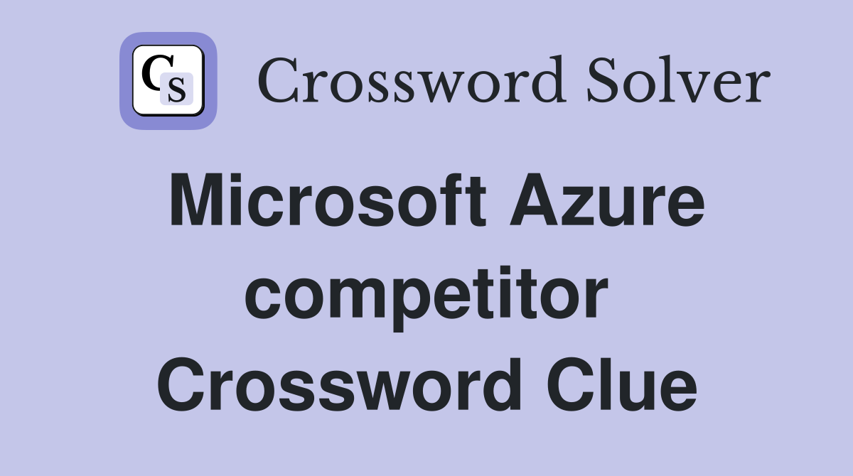 Microsoft Azure competitor Crossword Clue