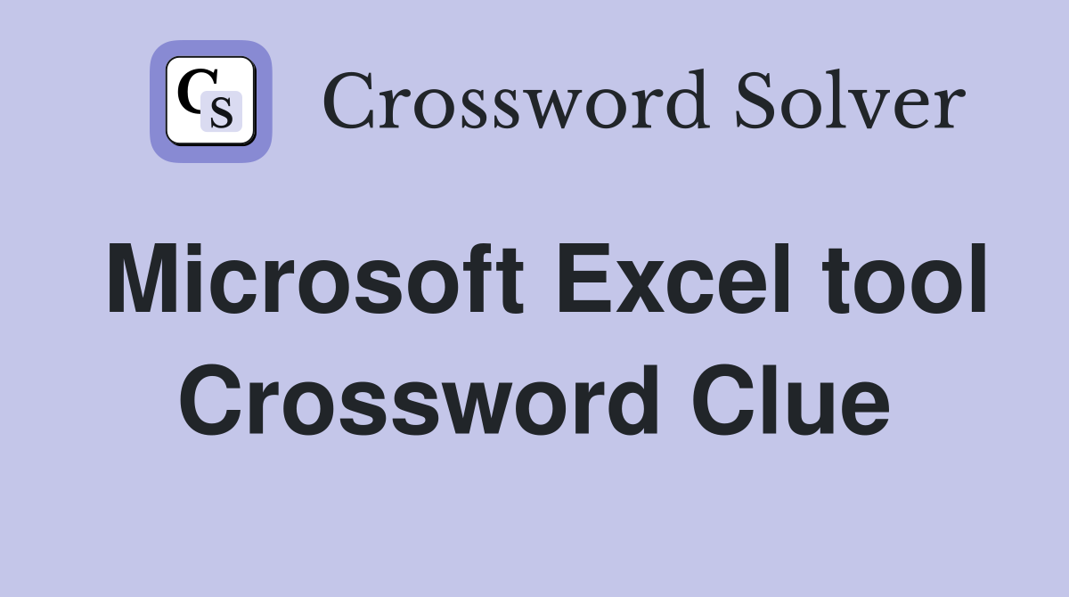Microsoft Excel tool Crossword Clue