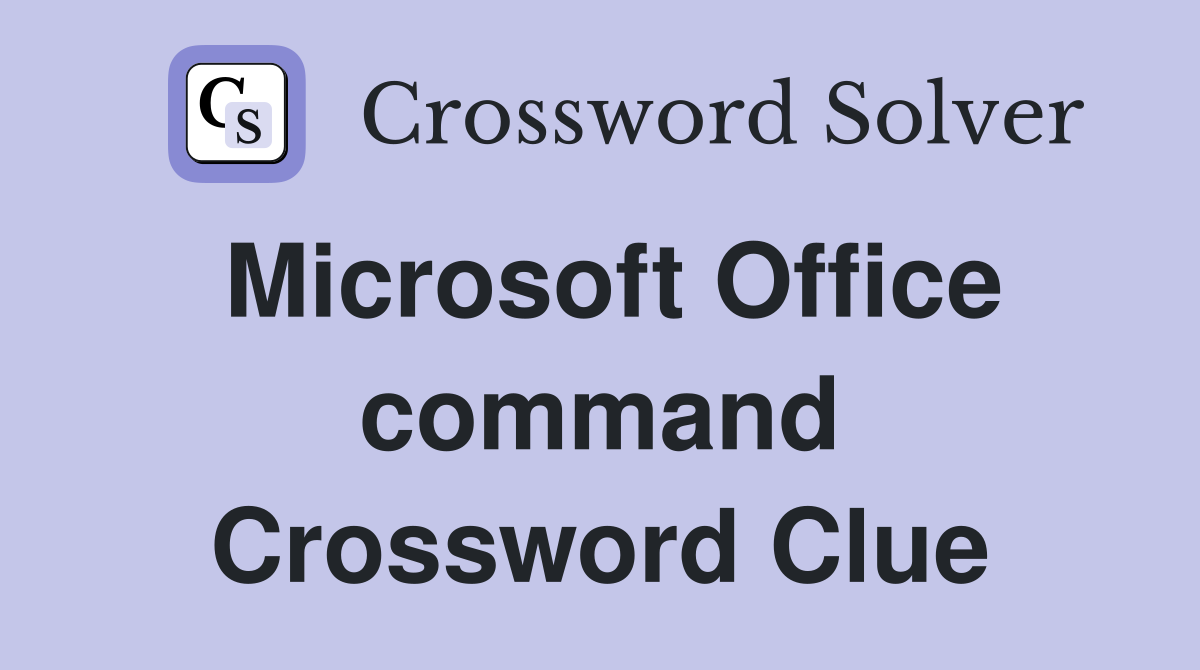 Microsoft Office command Crossword Clue