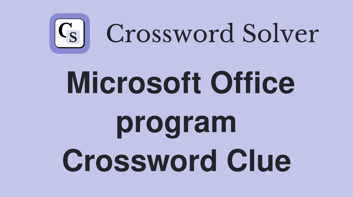 Microsoft Office program Crossword Clue
