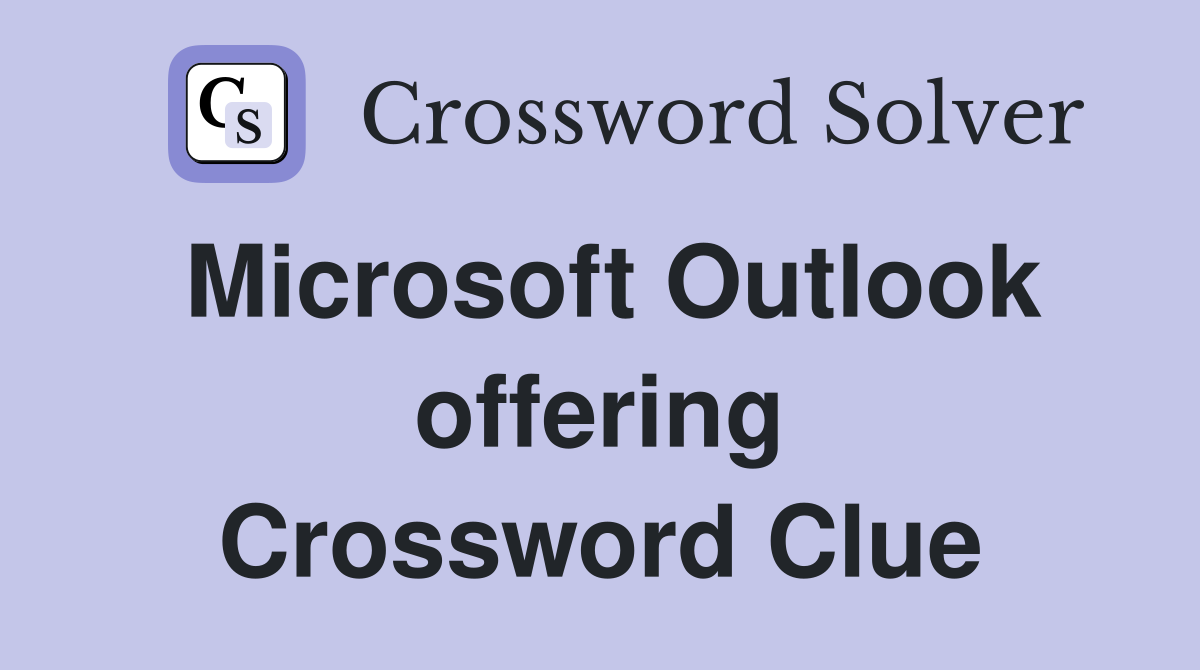 Microsoft Outlook offering Crossword Clue