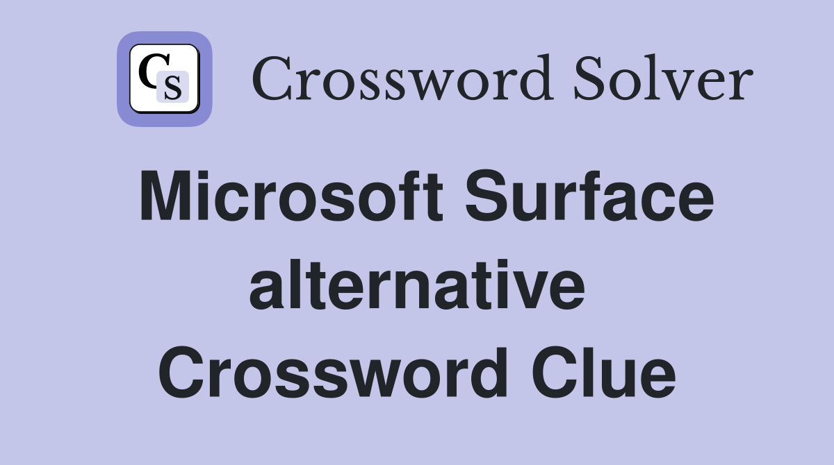 Microsoft Surface alternative Crossword Clue