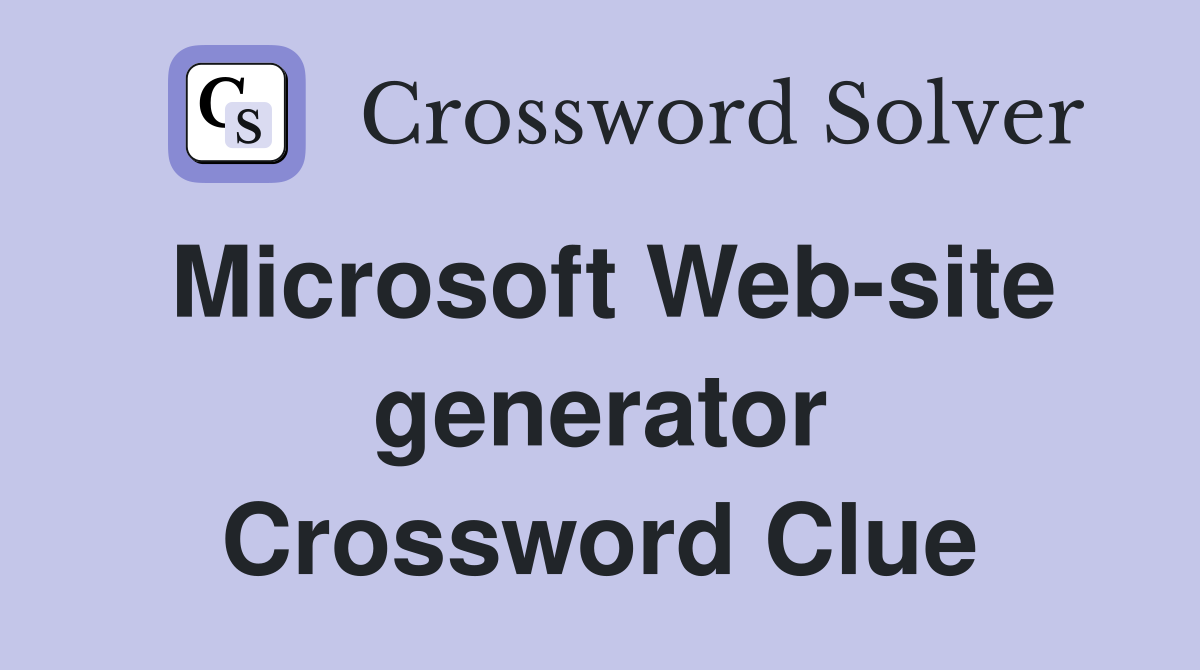 Microsoft Web-site generator Crossword Clue
