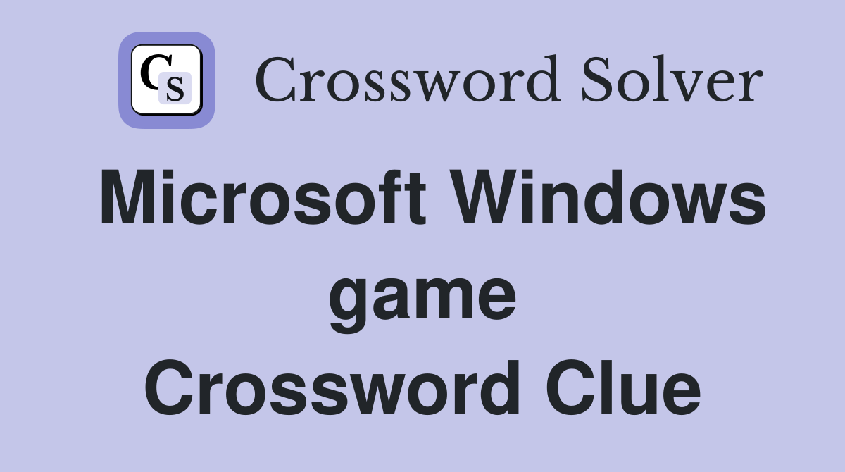 Microsoft Windows game Crossword Clue