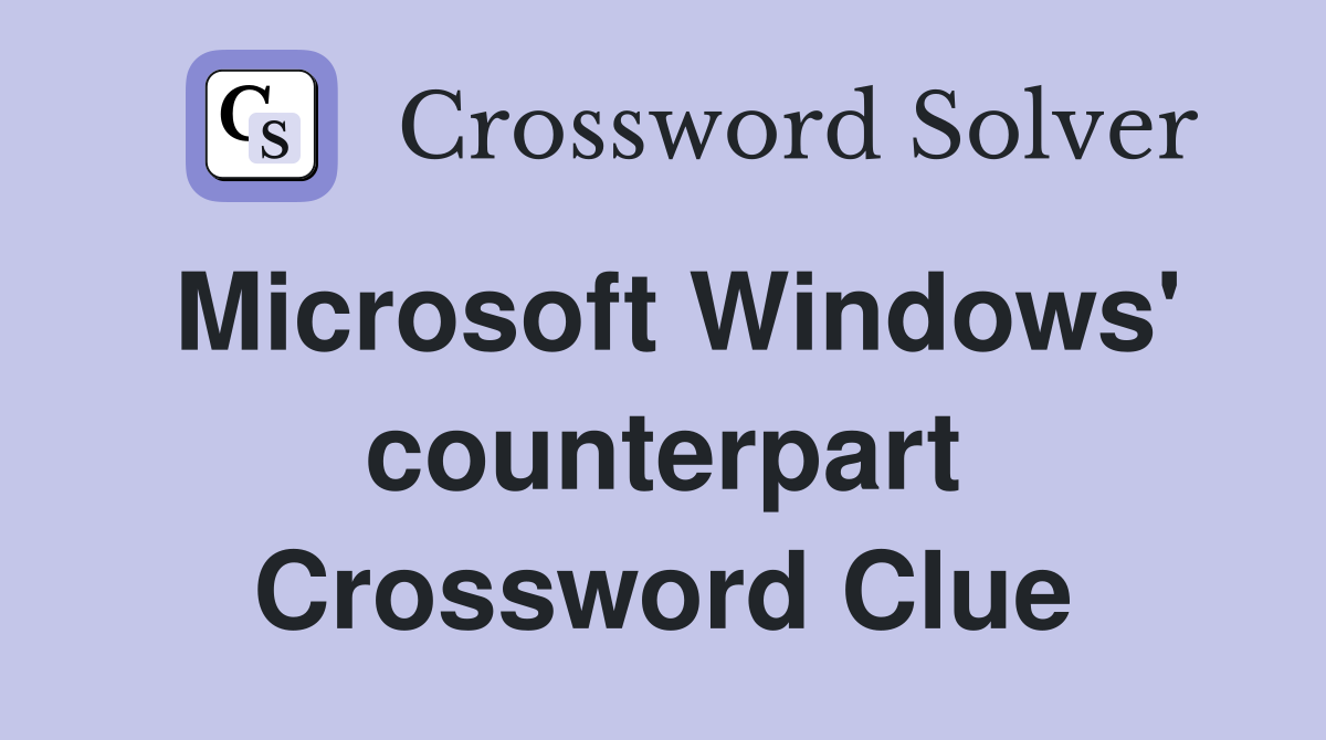 Microsoft Windows' counterpart Crossword Clue