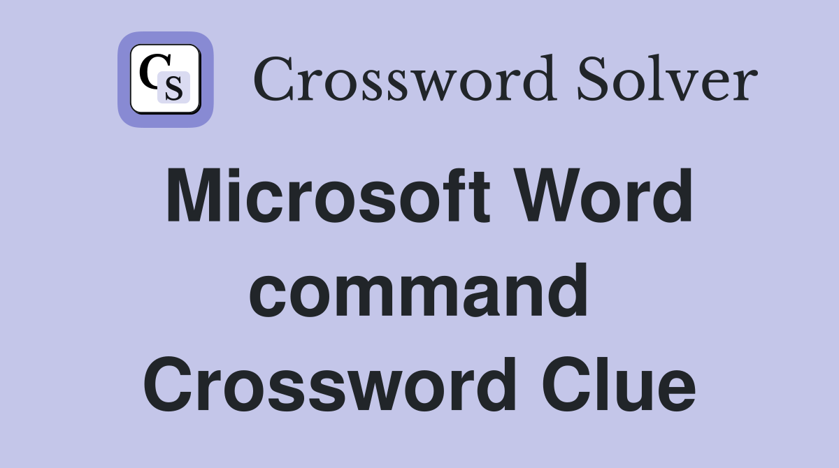 Microsoft Word command Crossword Clue