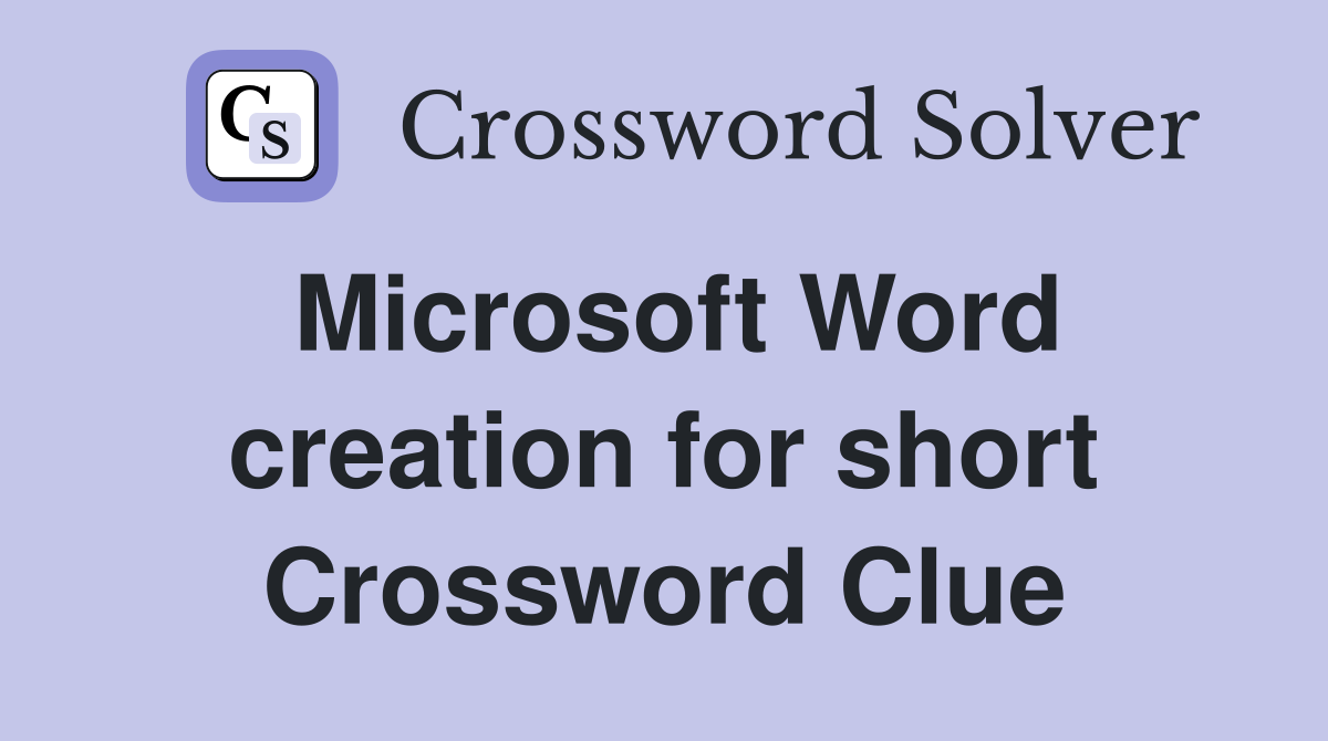 Microsoft Word creation for short Crossword Clue