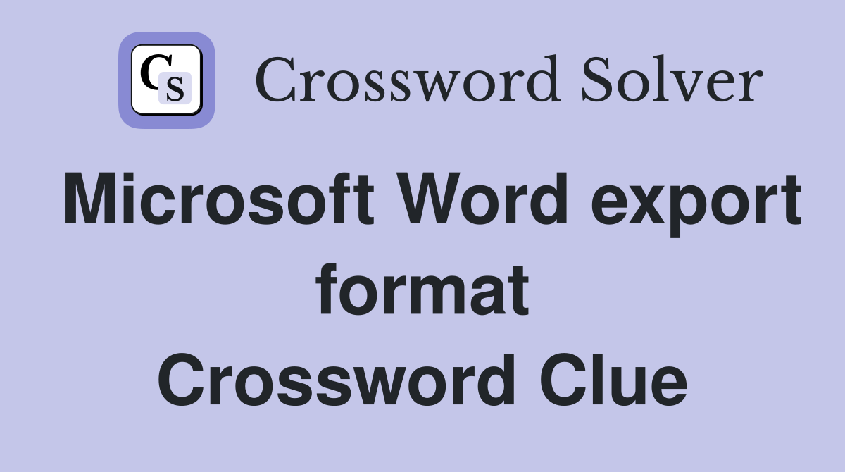 Microsoft Word export format Crossword Clue