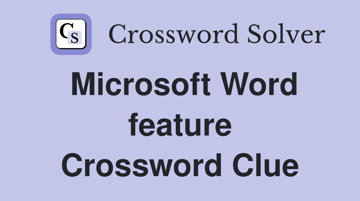 Microsoft Word feature Crossword Clue